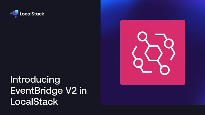 Introducing EventBridge V2 in LocalStack