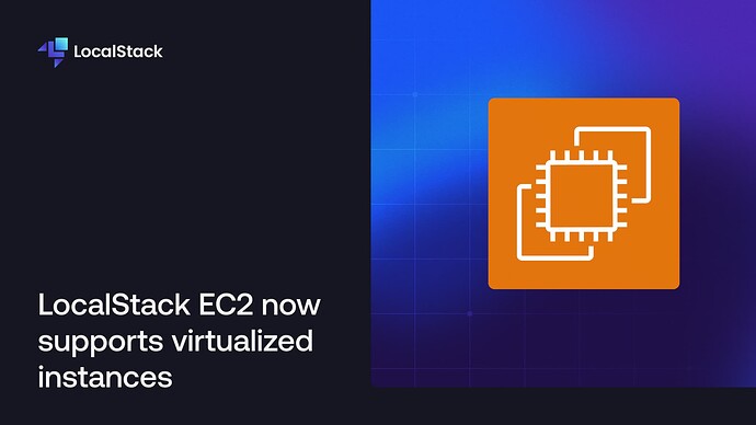 LocalStack EC2 now supports virtualized instances